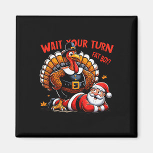 Wacht op je beurt Fat Boy Turkey Santa Funny Thank Magneet