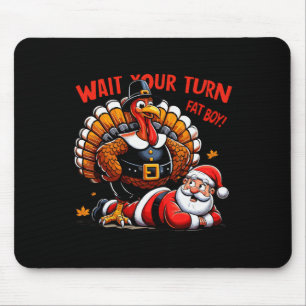 Wacht op je beurt Fat Boy Turkey Santa Funny Thank Muismat