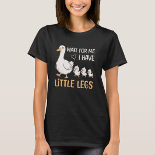 Wacht op mij, ik heb kleine benen Gans Grappig Kor T-shirt