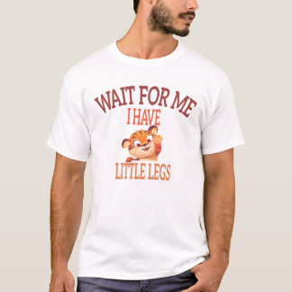 "Wacht op mij, ik heb kleine benen" Grappige Tijge T-shirt