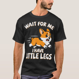 Wacht op mij, ik heb kleine benen Korte benen T-shirt