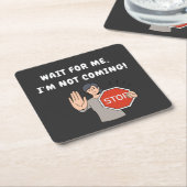 Wacht op mij, ik kom niet. Funny Humoriss Vierkante Kartonnen Onderzetter (Schuin)