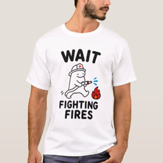 Wacht terwijl je branden blust Grappig Leuk Cadeau T-shirt