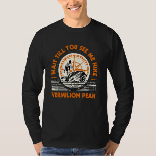 Wacht tot je me ziet wandelen Vermilion Peak Hikin T-shirt