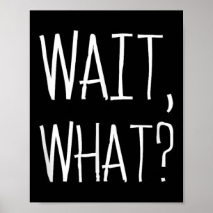 Wacht, wat_ - Populaire Slang Quote Design voor Te Poster