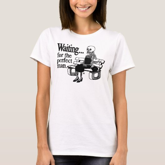 'Wachten op het perfecte Man' T-shirt (Voorkant)
