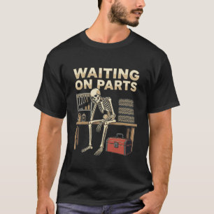 Wachtend op Onderdelen Grappig Skelet Monteur Gara T-shirt