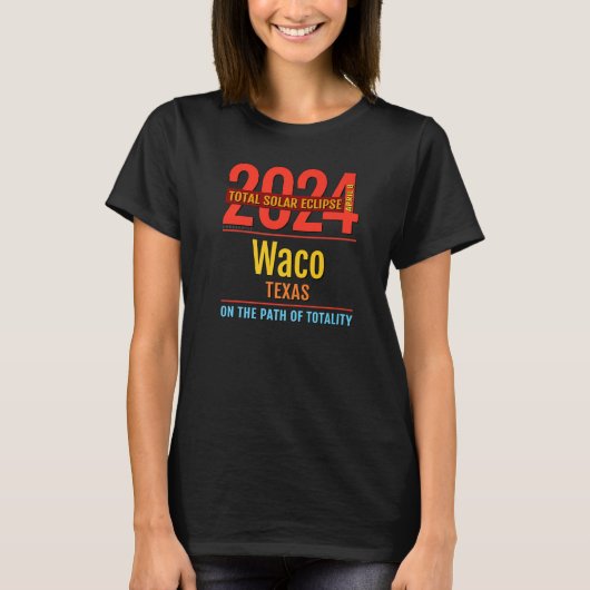 Waco Texas TX Totaal zonne-energie 2024 4 T-shirt (Voorkant)