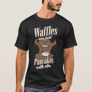 Waffels zijn gewoon pannenkoeken met ABS Funny Wor T-shirt