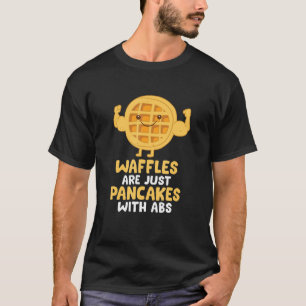 Waffels zijn gewoon pannenkoeken met afbijtende wa t-shirt
