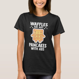 Waffels zijn gewoon pannenkoeken met afgeveerde wa t-shirt