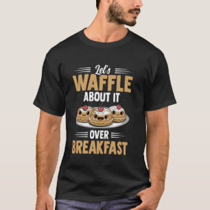 Waffles Kleding Laten we het er tijdens het ontbij T-shirt