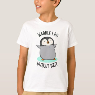 Waggel ik zonder Jou Grappige Pinguïn Woordspeling T-shirt