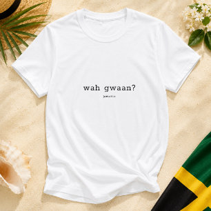 Wah Gwaan Jamaicaans Patois Gezegde T-shirt