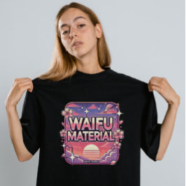 Waifu-materiaal" T-shirt