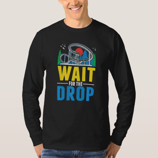 Wait for the drop Amusement Park Roller Coaster  T-shirt (Voorkant)