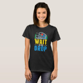 Wait for the drop Amusement Park Roller Coaster  T-shirt (Voorkant volledig)
