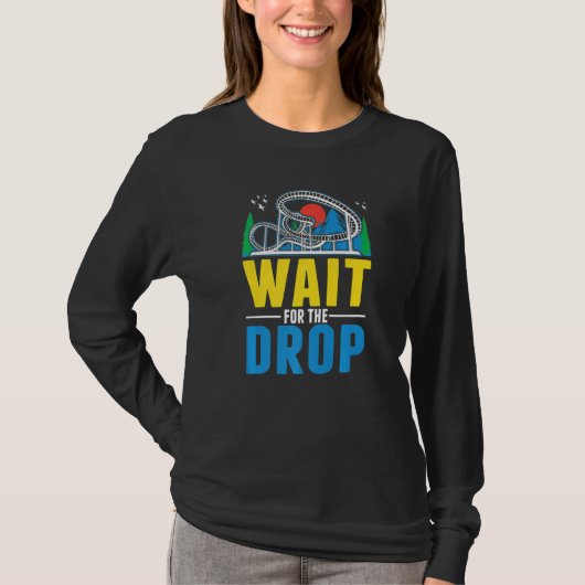 Wait for the drop Amusement Park Roller Coaster T-shirt (Voorkant)