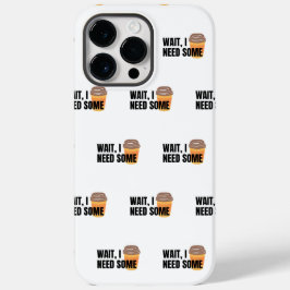 Wait, I Need Coffee – Funny Coffee Cup Quote Desig Case-Mate iPhone 14 Pro Max Hoesje