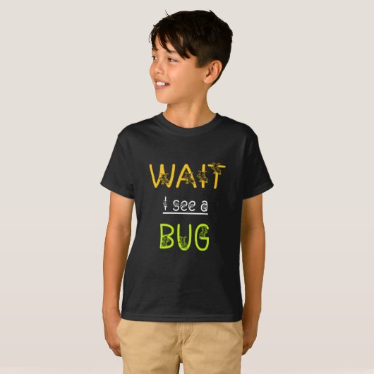 Wait I See A Bug Funny Insect T-shirt (Voorkant volledig)