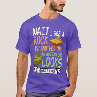 Wait I See A Rock Geologist Mineral Rock Collectin T-shirt