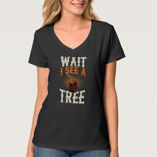 Wait I See A Tree Stump With Axe  Lumberjack Joke  T-shirt (Voorkant)