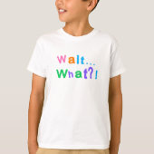 WAIT WHAT?! Funny Comic Typography T-Shirt (Devant)