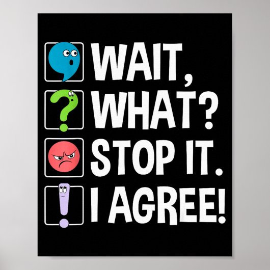 Wait What Stop It I Agree Funny Englieacher Punctu Poster (Voorkant)