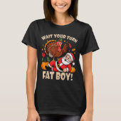 Wait Your Turn Fat Boy Funny Thanksgiving Christma T-shirt (Voorkant)