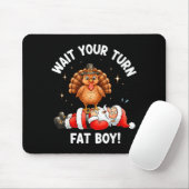 Wait Your Turn Fat Boy Funny Thanksgiving Turkey A Muismat (Met muis)
