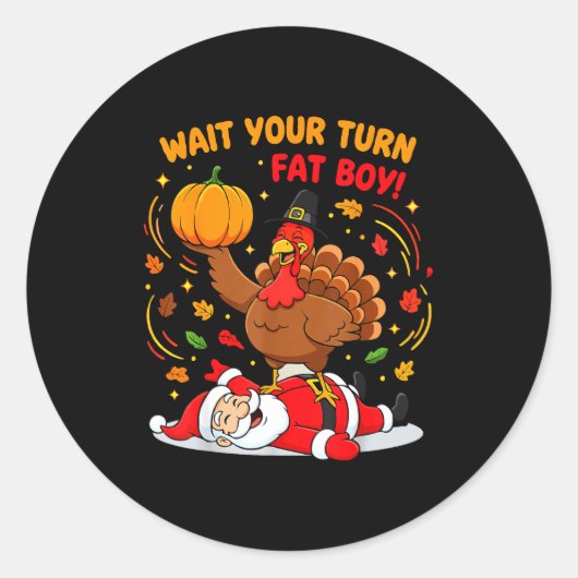 Wait Your Turn Fat Boy Turkey Santa Thanksgiving C Ronde Sticker (Voorkant)