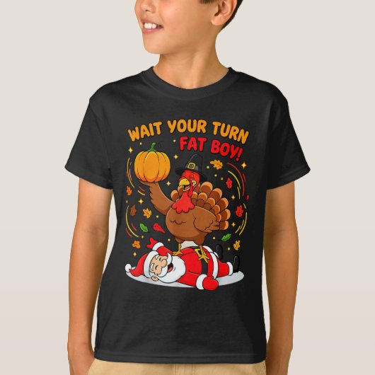 Wait Your Turn Fat Boy Turkey Santa Thanksgiving C T-shirt (Voorkant)