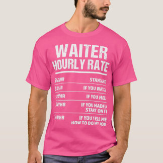 Waiter Hourly Rate Funny Birthday Gift T-shirt