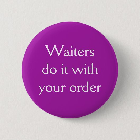 Waiters doen het met je bestelling ronde button 5,7 cm (Voorkant)