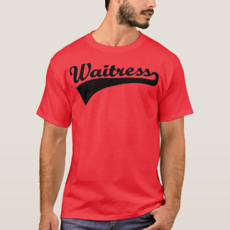 Waitress 11 t-shirt