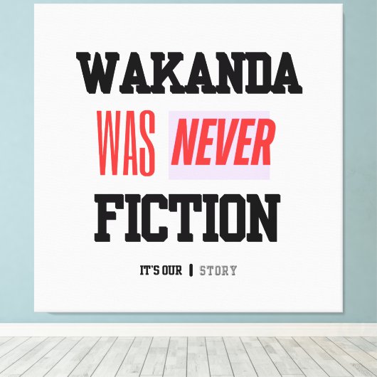 WAKANDA Was Never Fiction | Stretched Canvas Print (Insitu (Houten vloer))