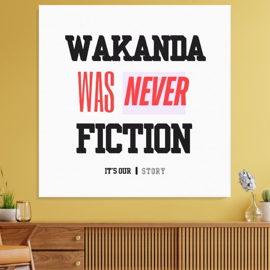 WAKANDA Was Never Fiction | Stretched Canvas Print (Insitu (Woonkamer))