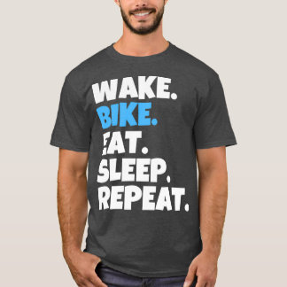 Wake Bike Eat Sleep Herhaling T-shirt