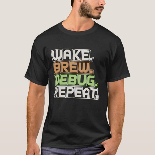 Wake Brew Debug Herhaal Programmeur Software Engin T-shirt (Voorkant)