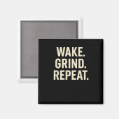 Wake Grind Repeat Motivational Hustle Design Magneet (Voorkant / Achterkant)