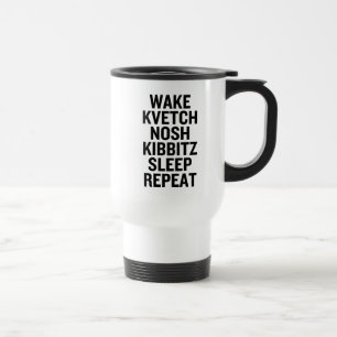 Wake Kvetch Nosh Kibbitz Slaap Herhaal Grappig Reisbeker