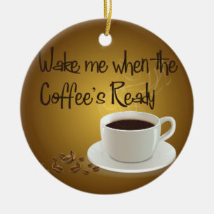 Wake me als de koffie klaar is keramisch ornament