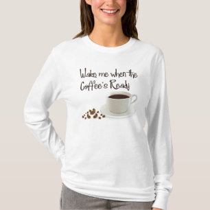 Wake me als de koffie klaar is t-shirt