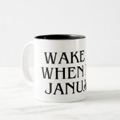Wake Me When It's January Mug Funny Gift (Devant gauche)