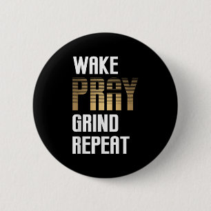 Wake Pray Grind Herhaal Werk Hard Verdien Geld Ronde Button 5,7 Cm