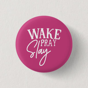 Wake Pray Slay Ronde Button 3,2 Cm