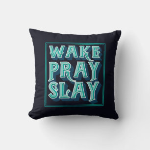 Wake Slay Pray - Christelijke dagelijkse missie Kussen