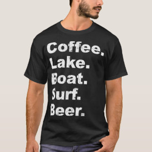 Wake Surf Wakesurfing Coffee Lake Boat Surf Beer T-shirt