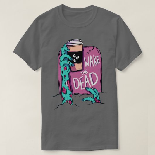 Wake the dode zombie t-shirt (Design voorkant)