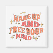 Wake Up and Free your Mind Magneet (Voorkant)